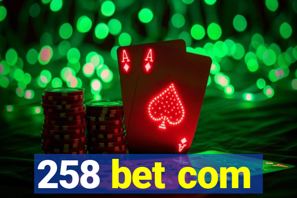 258 bet com